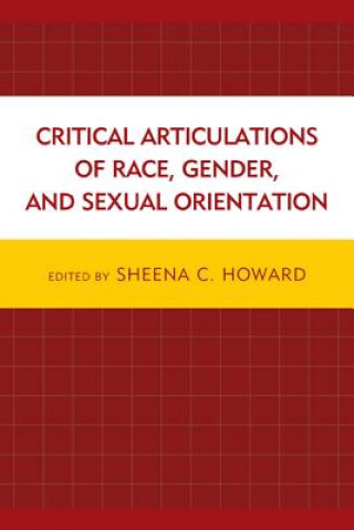 Kniha Critical Articulations of Race, Gender, and Sexual Orientation Howard