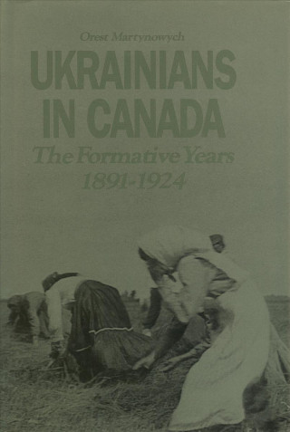 Kniha Ukrainians in Canada Orest T. Martynowych
