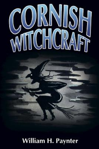 Buch Cornish Witchcraft William Henry Paynter