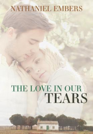 Книга Love In Our Tears NATHANIEL EMBERS