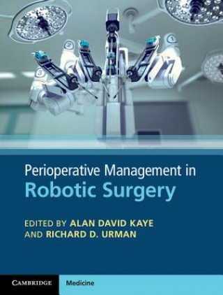 Könyv Perioperative Management in Robotic Surgery Alan Kaye