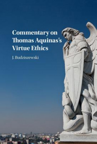 Książka Commentary on Thomas Aquinas's Virtue Ethics J. Budziszewski