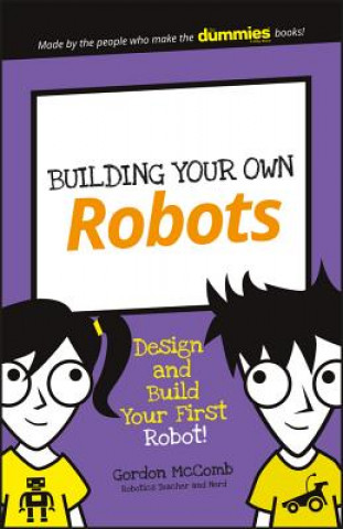 Carte Building Your Own Robots - Build and Program Your First Robot! Gordon McComb