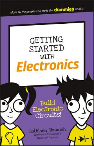Könyv Getting Started with Electronics - Build Electronic Circuits! Cathleen Shamieh