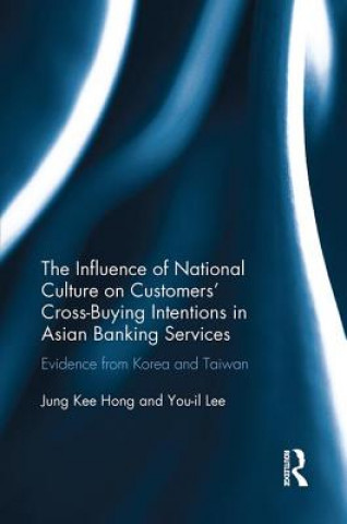 Kniha Influence of National Culture on Customers' Cross-Buying Intentions in Asian Banking Services Jung Kee Hong