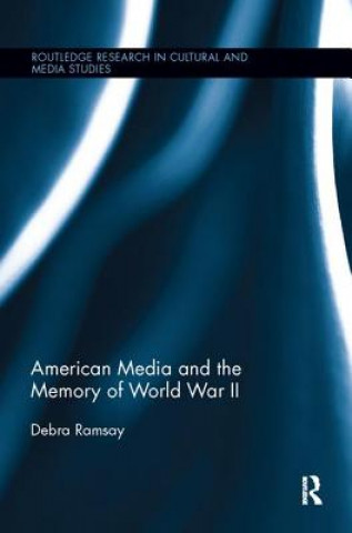 Könyv American Media and the Memory of World War II Debra Ramsay