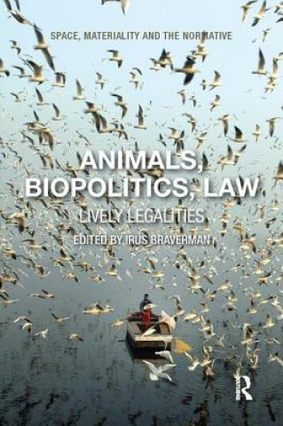 Könyv Animals, Biopolitics, Law Irus Braverman