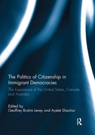 Könyv Politics of Citizenship in Immigrant Democracies 