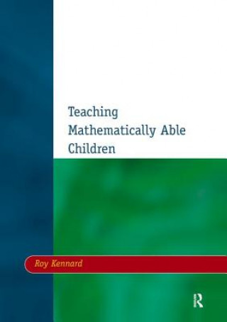 Könyv Teaching Mathematically Able Children Roy Kennard