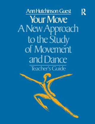 Książka Your Move: A New Approach to the Study of Movement and Dance Ann Hutchinson Guest