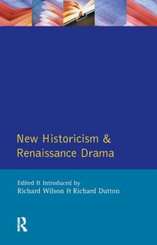 Book New Historicism and Renaissance Drama Richard Wilson