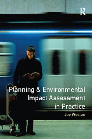 Книга Planning and Environmental Impact Assessment in Practice Joe Weston
