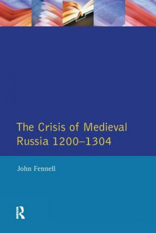 Kniha Crisis of Medieval Russia 1200-1304 John Fennell