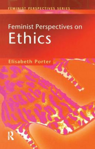 Könyv Feminist Perspectives on Ethics Elizabeth Porter