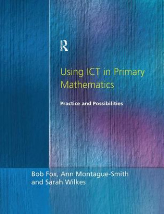 Kniha Using ICT in Primary Mathematics Bob Fox