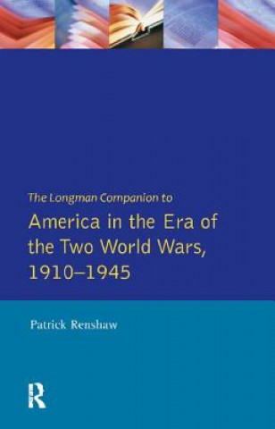Könyv Longman Companion to America in the Era of the Two World Wars, 1910-1945 Patrick Renshaw