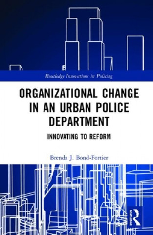 Book Organizational Change in an Urban Police Department Brenda J. Bond