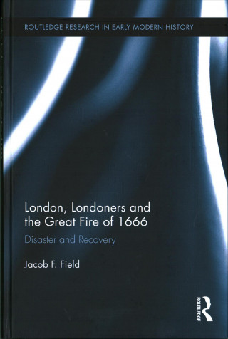 Książka London, Londoners and the Great Fire of 1666 FIELD