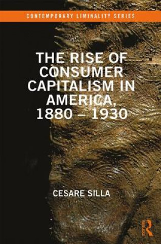 Carte Rise of Consumer Capitalism in America, 1880 - 1930 SILLA