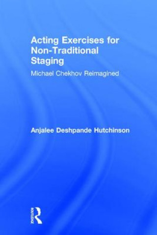 Kniha Acting Exercises for Non-Traditional Staging Anjalee Deshpande Hutchinson