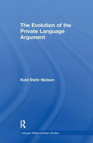 Kniha Evolution of the Private Language Argument Keld Stehr Nielsen