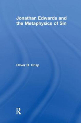 Könyv Jonathan Edwards and the Metaphysics of Sin Oliver D. Crisp