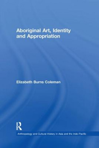 Kniha Aboriginal Art, Identity and Appropriation Elizabeth Burns Coleman
