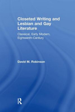 Könyv Closeted Writing and Lesbian and Gay Literature David M. Robinson