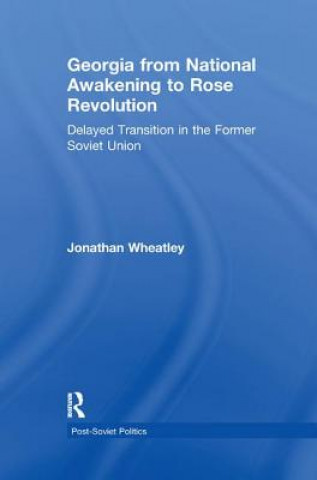 Kniha Georgia from National Awakening to Rose Revolution Jonathan Wheatley