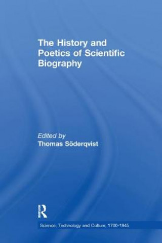 Kniha History and Poetics of Scientific Biography Thomas Soderqvist