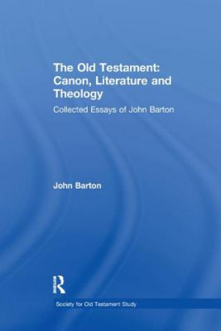 Carte Old Testament: Canon, Literature and Theology John Barton