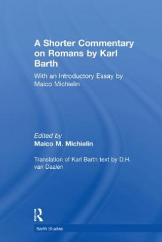 Carte Shorter Commentary on Romans by Karl Barth Maico M. Michielin