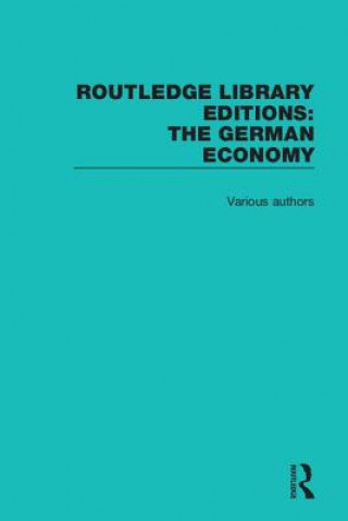 Kniha Routledge Library Editions: The German Economy Various