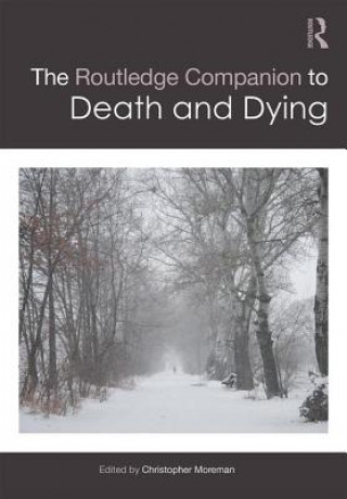 Knjiga Routledge Companion to Death and Dying Christopher Moreman