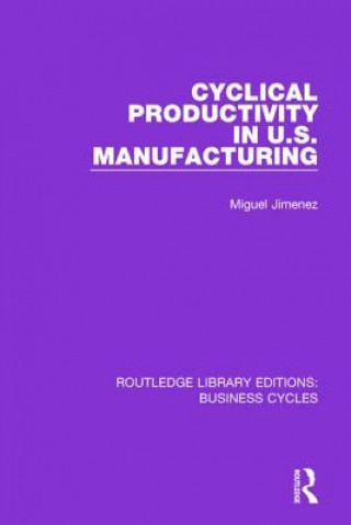 Kniha Cyclical Productivity in US Manufacturing (RLE: Business Cycles) JIMENEZ
