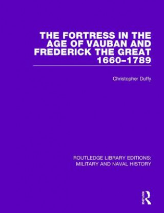 Kniha Fortress in the Age of Vauban and Frederick the Great 1660-1789 DUFFY