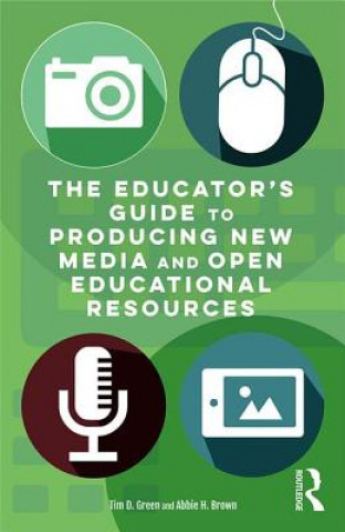 Книга Educator's Guide to Producing New Media and Open Educational Resources Abbie H. Brown