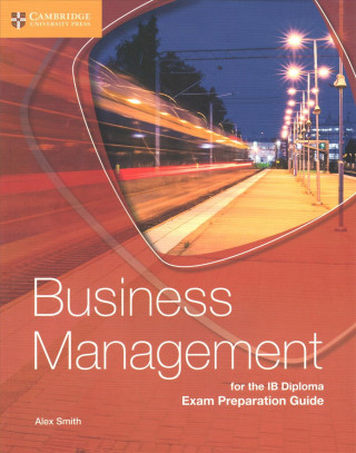 Carte Business Management for the IB Diploma Exam Preparation Guide Alex Smith