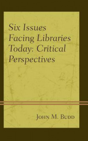 Buch Six Issues Facing Libraries Today John M. Budd