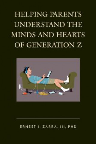 Βιβλίο Helping Parents Understand the Minds and Hearts of Generation Z Zarra