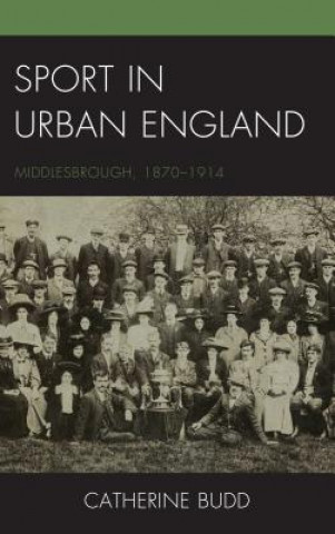 Kniha Sport in Urban England Catherine Budd