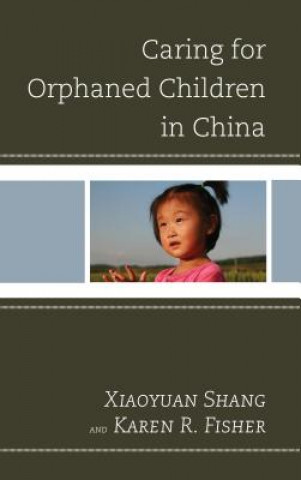 Kniha Caring for Orphaned Children in China Shang Xiaoyuan