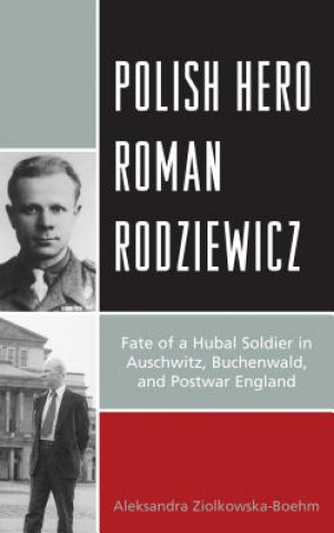 Könyv Polish Hero Roman Rodziewicz Aleksandra Ziolkowska-Boehm