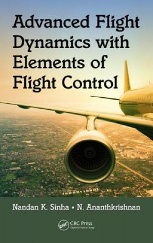 Kniha Advanced Flight Dynamics with Elements of Flight Control SINHA