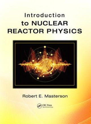 Carte Introduction to Nuclear Reactor Physics Robert (Virginia Polytechnic and State University Blacksburg USA) Masterson