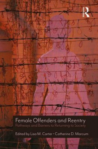 Kniha Female Offenders and Reentry Catherine D. Marcum