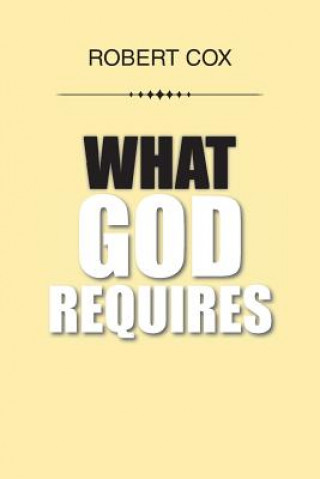 Book What God Requires ROBERT COX