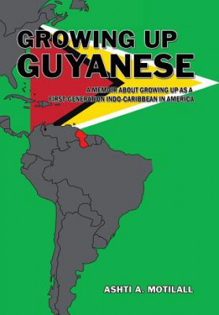 Knjiga Growing Up Guyanese ASHTI A. MOTILALL