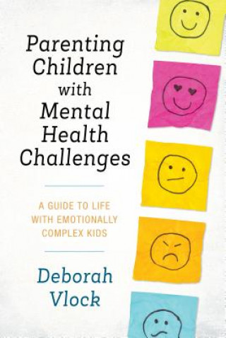 Carte Parenting Children with Mental Health Challenges Deborah Vlock