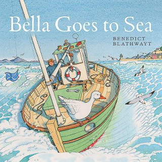 Kniha Bella Goes to Sea Benedict Blathwayt